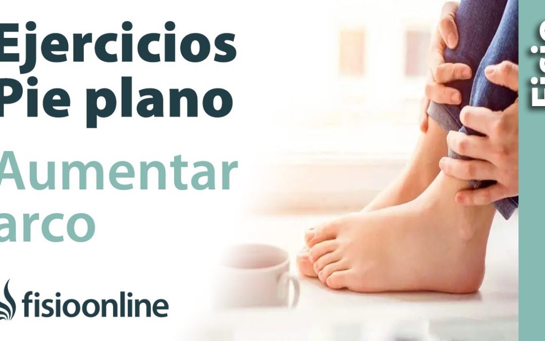 Tratamiento del Pie Plano: Guía Efectiva de Fisioterapia y Ejercicios